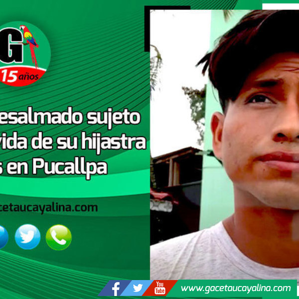 Detienen a desalmado sujeto que quitó la vida de su hijastra a golpes en Pucallpa