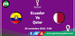 Catar Vs Ecuador mañana a las 11:00
