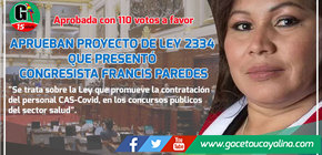 Anoche se aprobó el proyecto de Ley 2334 CAS-COVID que presentó la Congresista Francis Paredes