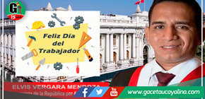 Congresista Elvis Vergara saluda a todos los trabajadores del Perú