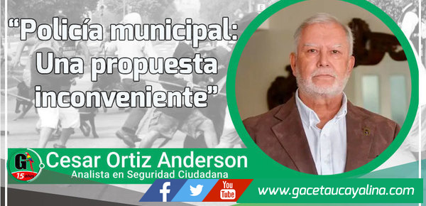 Policía municipal: Una propuesta inconveniente 
