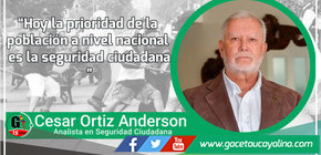 Hoy la prioridad de la población a nivel nacional es la seguridad ciudadana