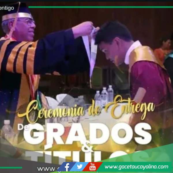 Universidad Nacional de Ucayali entrega grados y títulos este miércoles 30.