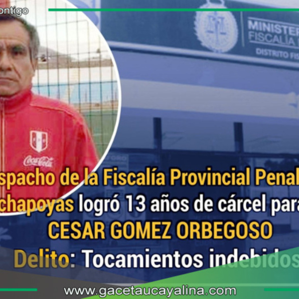 Profesor es sentenciado a 13 años  por tocamientos indebidos en Amazonas