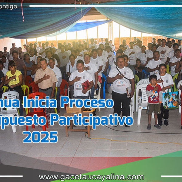 Sepahua Inicia Proceso de Presupuesto Participativo 2025 bajo la Dirección del Alcalde John Salcedo Ríos