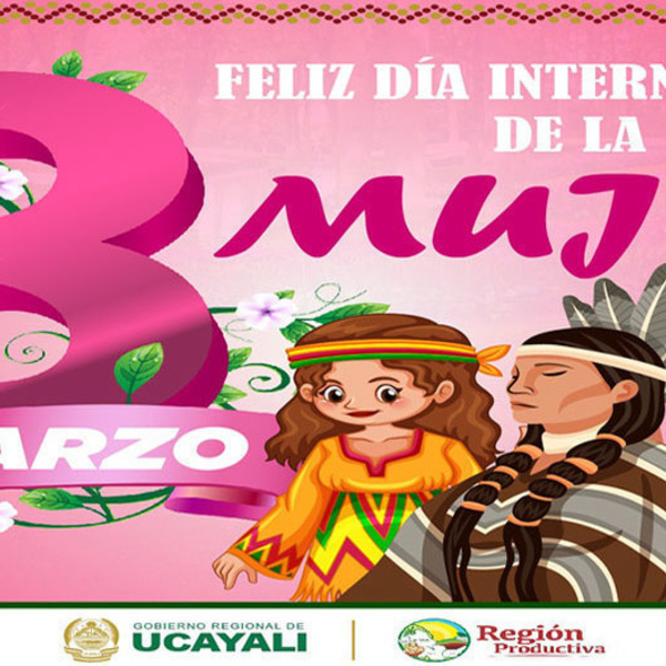 Saludo a la Mujer Internacional desde la Gerencia Territorial de Atalaya