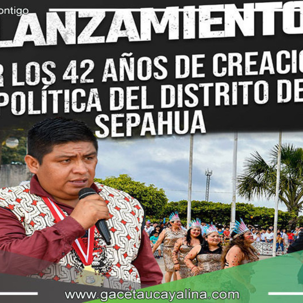 Sepahua da inicio a las festividades por su 42° aniversario mañana domingo 19 de mayo