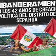 Alcalde de Sepahua Exhorta al Embanderamiento General por el 42° Aniversario del Distrito