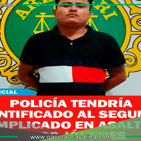 Identifican a segundo sospechoso del asalto en Ucayali