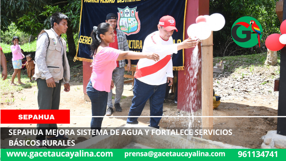 Sepahua mejora sistema de agua y fortalece servicios básicos rurales