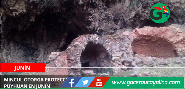 Mincul otorga protección provisional al sitio arqueológico Puyhuan en Junín