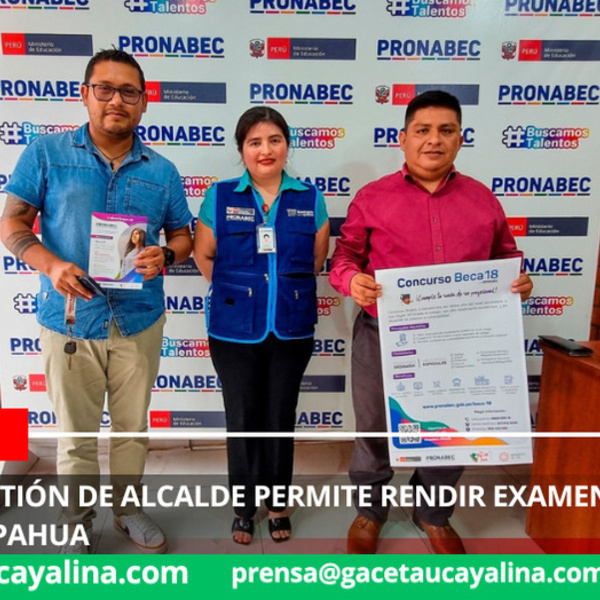 Histórica gestión de alcalde permite rendir examen Beca 18 dentro de Sepahua