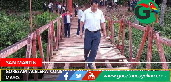 Goresam acelera construcción del puente Betania en el Alto Mayo.