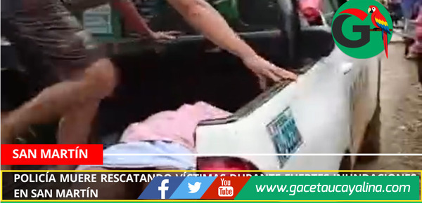 Policía muere rescatando víctimas durante fuertes inundaciones en San Martín