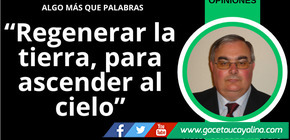 Regenerar la tierra, para ascender al cielo 