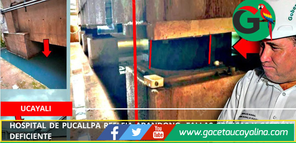 Hospital de Pucallpa refleja abandono, fallas críticas y gestión deficiente