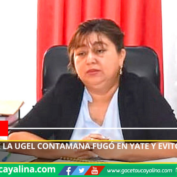 Directora de la UGEL Contamana fugó en yate y evitó ser detenida.