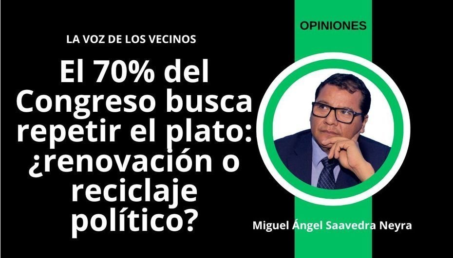 El 70% del Congreso busca repetir el plato: ¿renovación o reciclaje político?