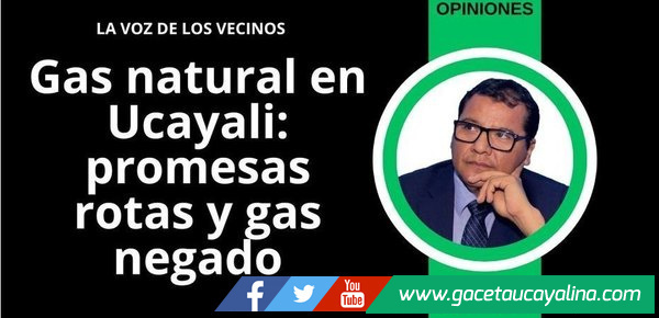 Gas natural en Ucayali: promesas rotas y gas negado
