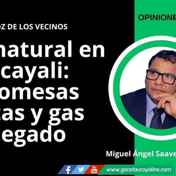 Gas natural en Ucayali: promesas rotas y gas negado