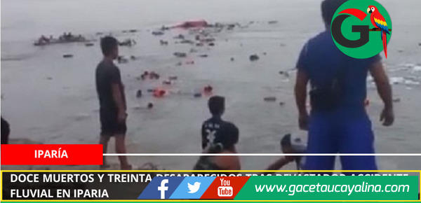 Doce muertos y treinta desaparecidos tras devastador accidente fluvial en Iparia
