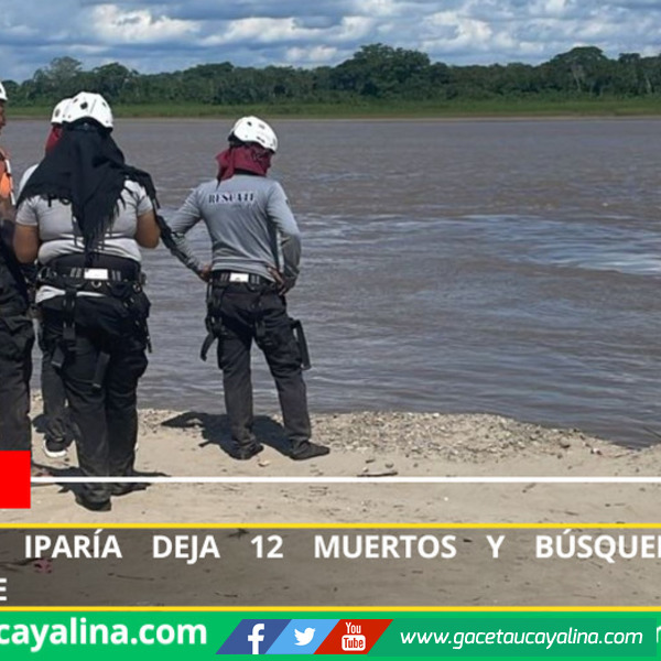 Tragedia en Iparía deja 12 muertos y búsqueda continúa intensamente