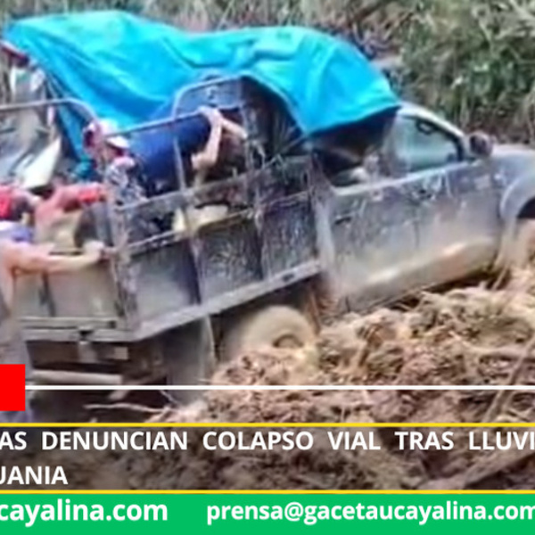Transportistas denuncian colapso vial tras lluvias en ruta Atalaya–Tahuania
