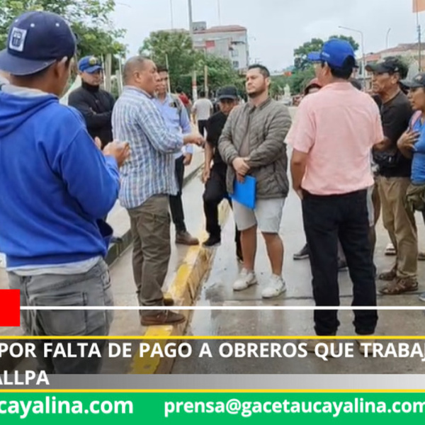 Crisis laboral en Pucallpa: remodelación de la plaza deja a obreros impagos