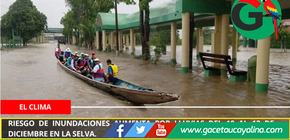 Riesgo de inundaciones aumenta por lluvias del 10 al 12 de diciembre en la selva.