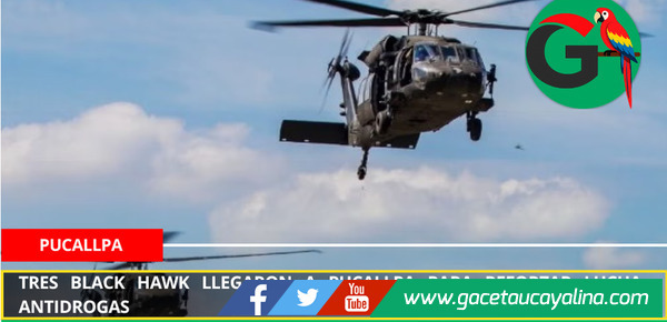 Tres Black Hawk llegaron a Pucallpa para reforzar lucha antidrogas