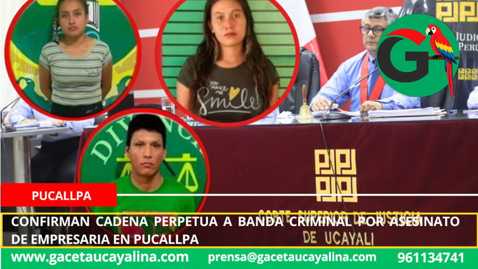 Confirman cadena perpetua a banda criminal por asesinato de empresaria en Pucallpa.