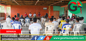Conforman Núcleo Ejecutor Sepahua II para impulsar desarrollo productivo