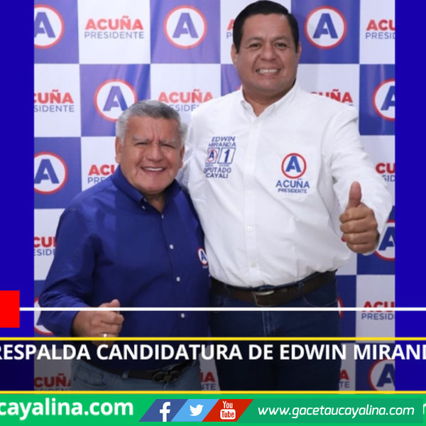 César Acuña respalda candidatura de Edwin Miranda Ruiz en Ucayali