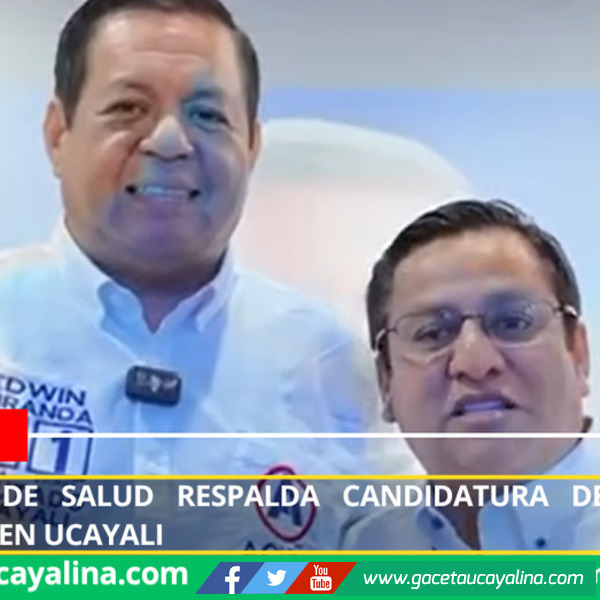 Ex Ministro de Salud respalda candidatura de Edwin Miranda Ruiz en Ucayali