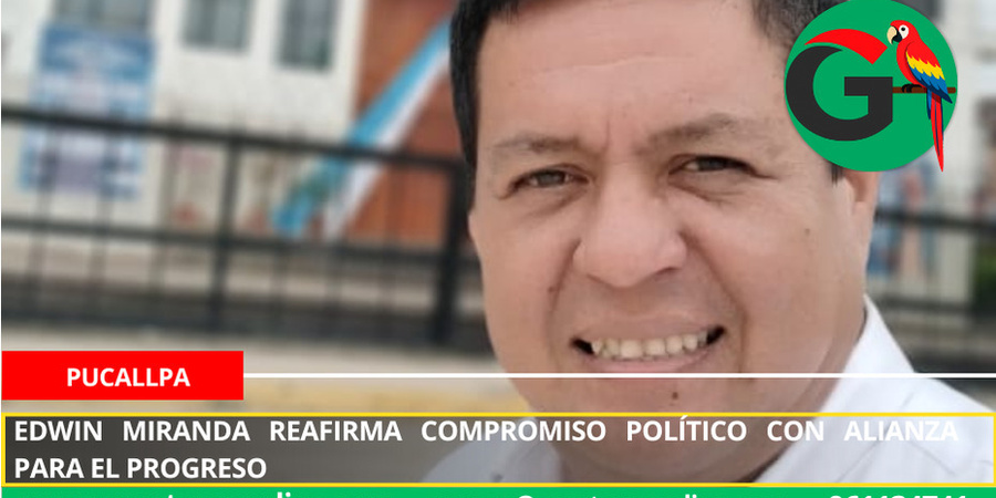 Edwin Miranda reafirma compromiso político con Alianza para el Progreso