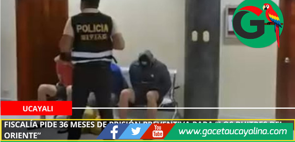 Fiscalía pide 36 meses de prisión preventiva para “Los Buitres del Oriente”.