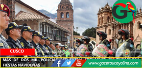 Más de dos mil policías refuerzan seguridad en Cusco por fiestas navideñas