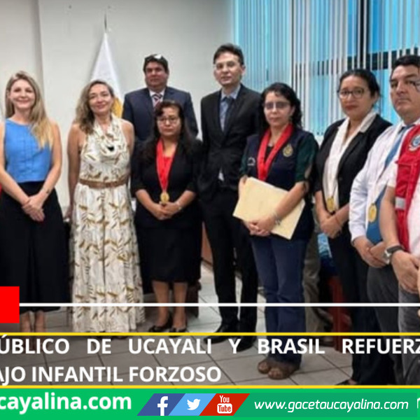 Ministerio Público de Ucayali y Brasil refuerzan acciones contra trabajo infantil forzoso