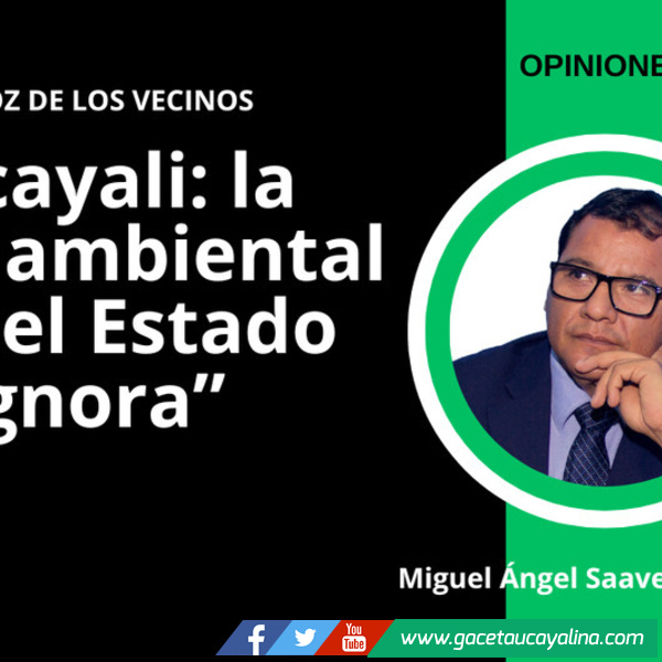 Ucayali: la crisis ambiental que el Estado ignora