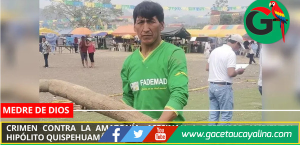 Crimen contra la Amazonía: asesinan a defensor ambiental Hipólito Quispehuamán en Madre de Dios