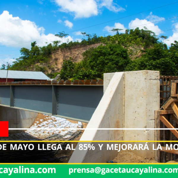 Puente en 8 de Mayo llega al 85% y mejorará la movilidad en Contamana