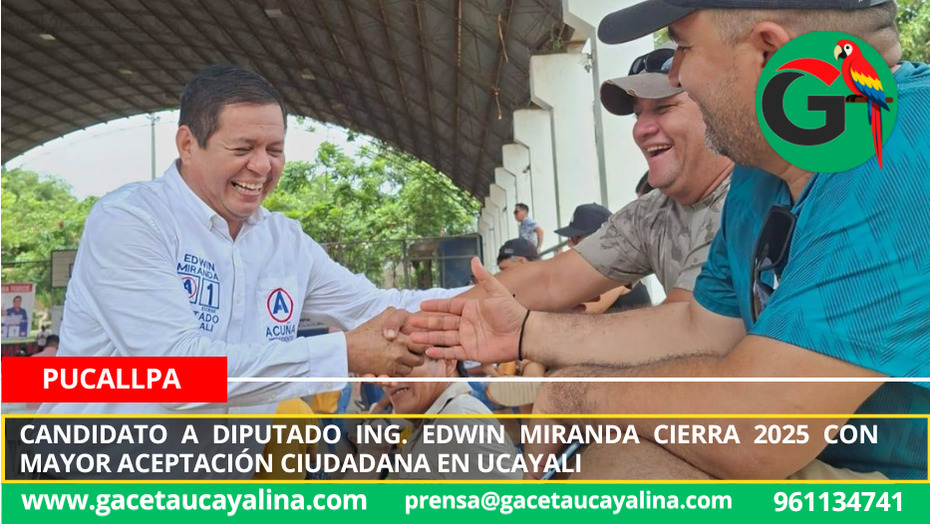 Candidato a Diputado Ing. Edwin Miranda cierra 2025 con mayor aceptación ciudadana en Ucayali