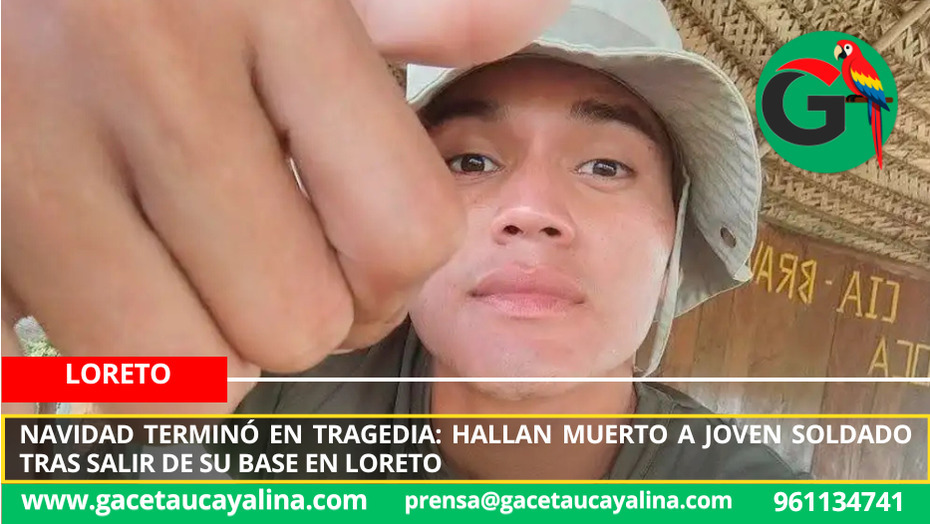 Navidad terminó en tragedia: hallan muerto a joven soldado tras salir de su base en Loreto