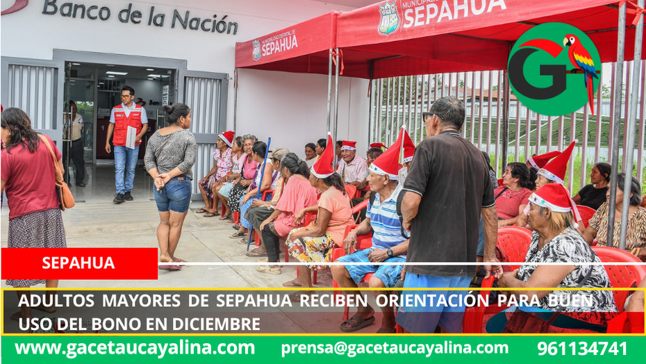 Adultos mayores de Sepahua reciben orientación para buen uso del bono en diciembre