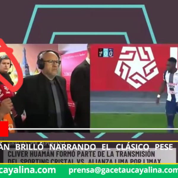 Cliver Huamán brilló narrando el clásico pese al corto tiempo