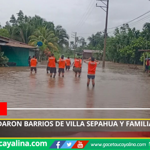 Lluvias inundaron barrios de Villa Sepahua y familias resultan afectadas