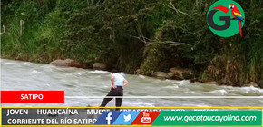 Joven huancaína muere arrastrada por fuerte corriente del río Satipo
