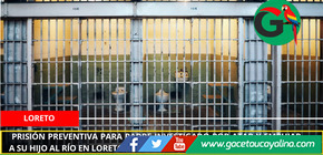 Prisión preventiva para padre investigado por atar y empujar a su hijo al río en Loreto.