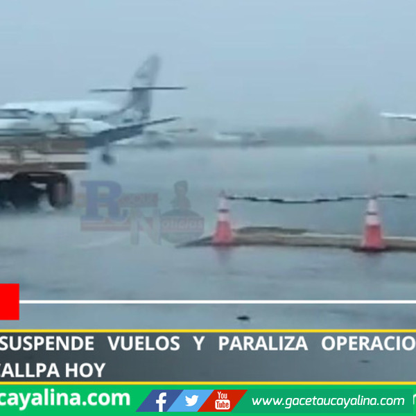 Mal tiempo suspende vuelos y paraliza operaciones aéreas en Pucallpa hoy