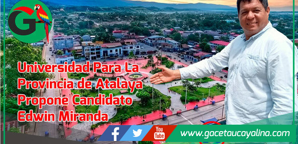 Candidato Edwin Miranda propone Creación de la Universidad Nacional Provincial de Atalaya